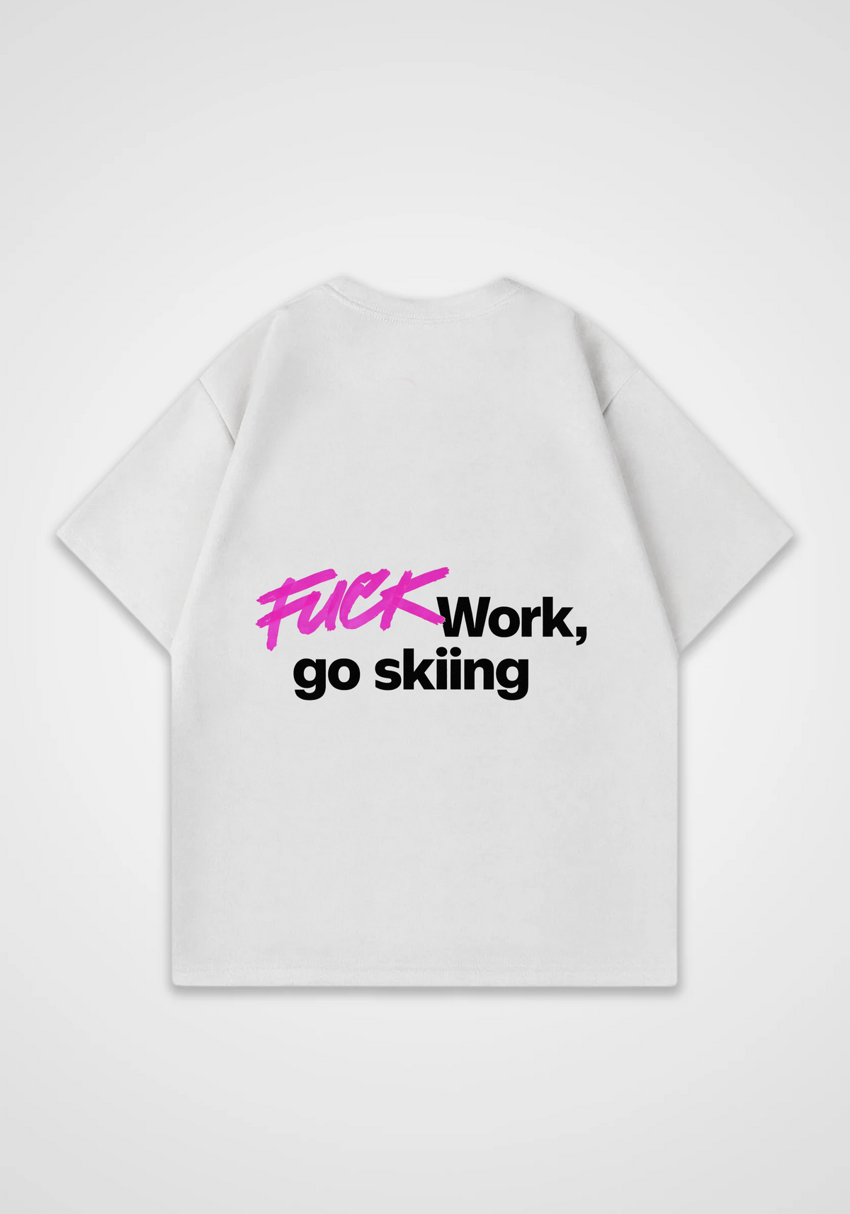Fuck Work Oversized Shirt - White Back (Designed)