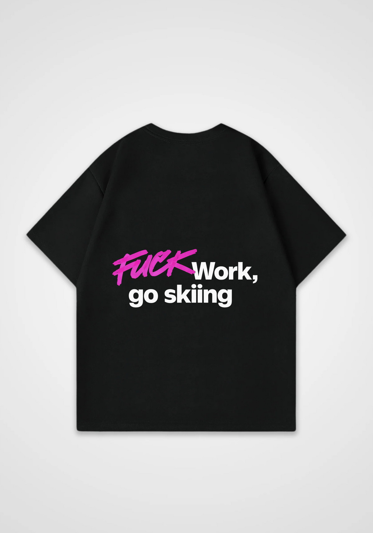 Fuck Work Oversized Shirt - Black Back (Designed)