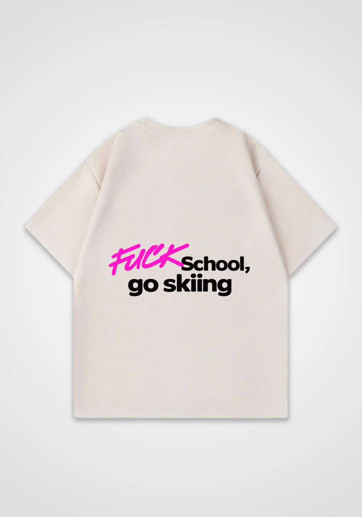 Fuck School Go Skiing Oversized Shirt - Beige Back (Designed)