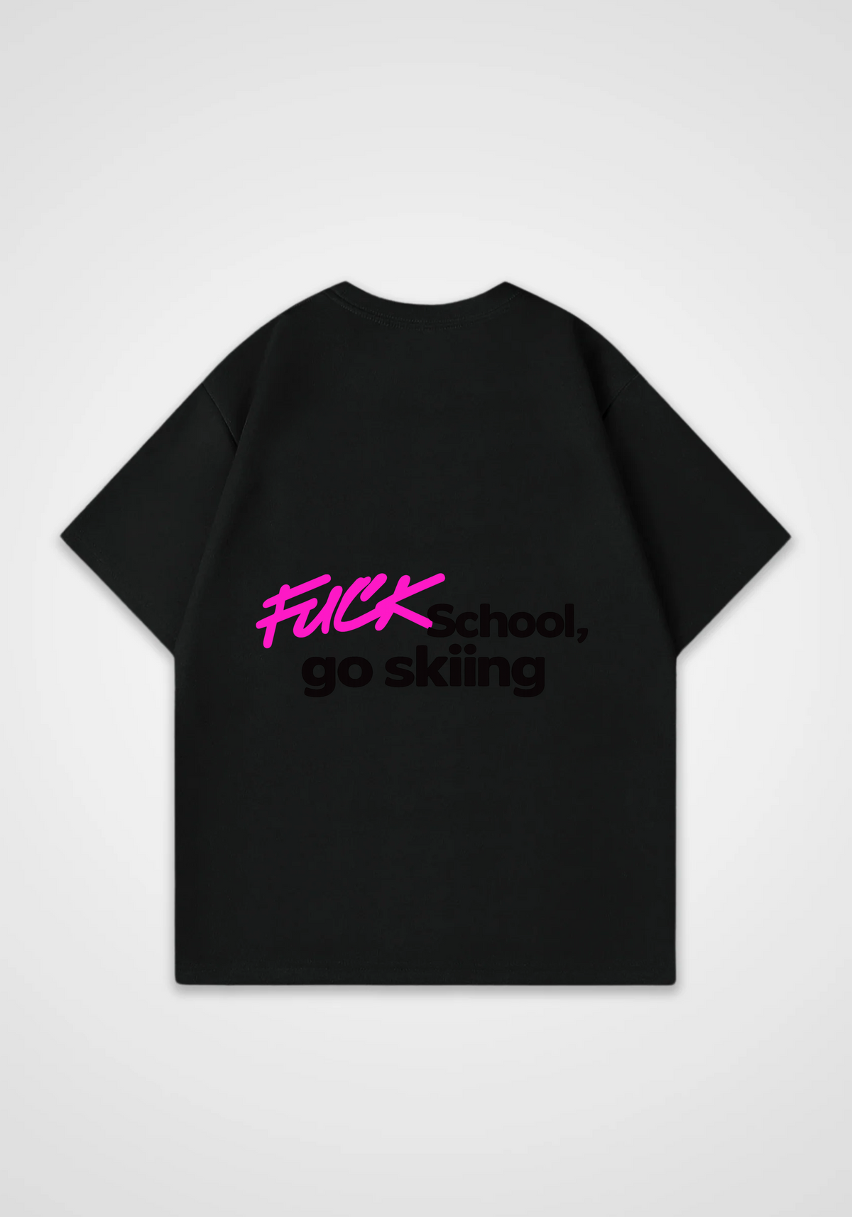 Fuck School Go Skiing Oversized Shirt - Black Back (Designed)