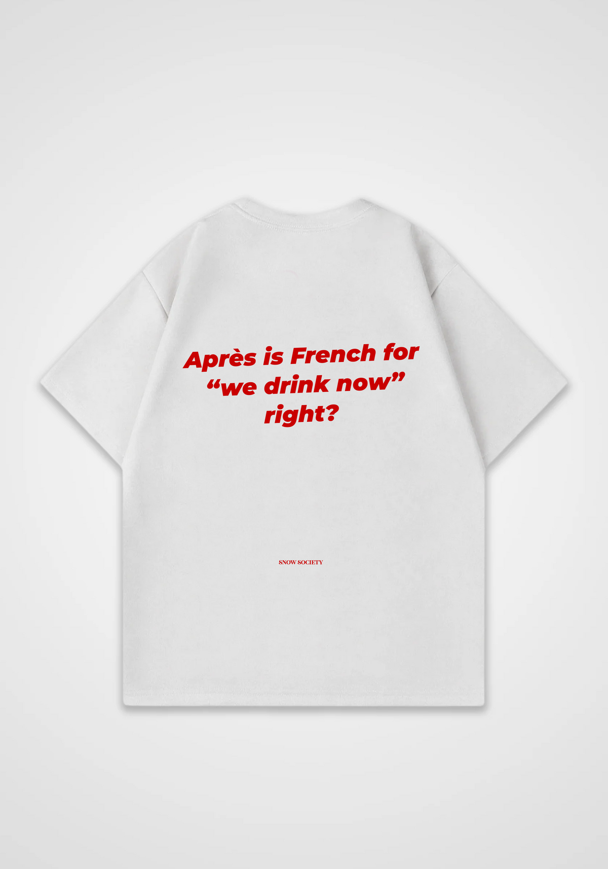 Apres Is French For Oversized Shirt - White Back (Designed)